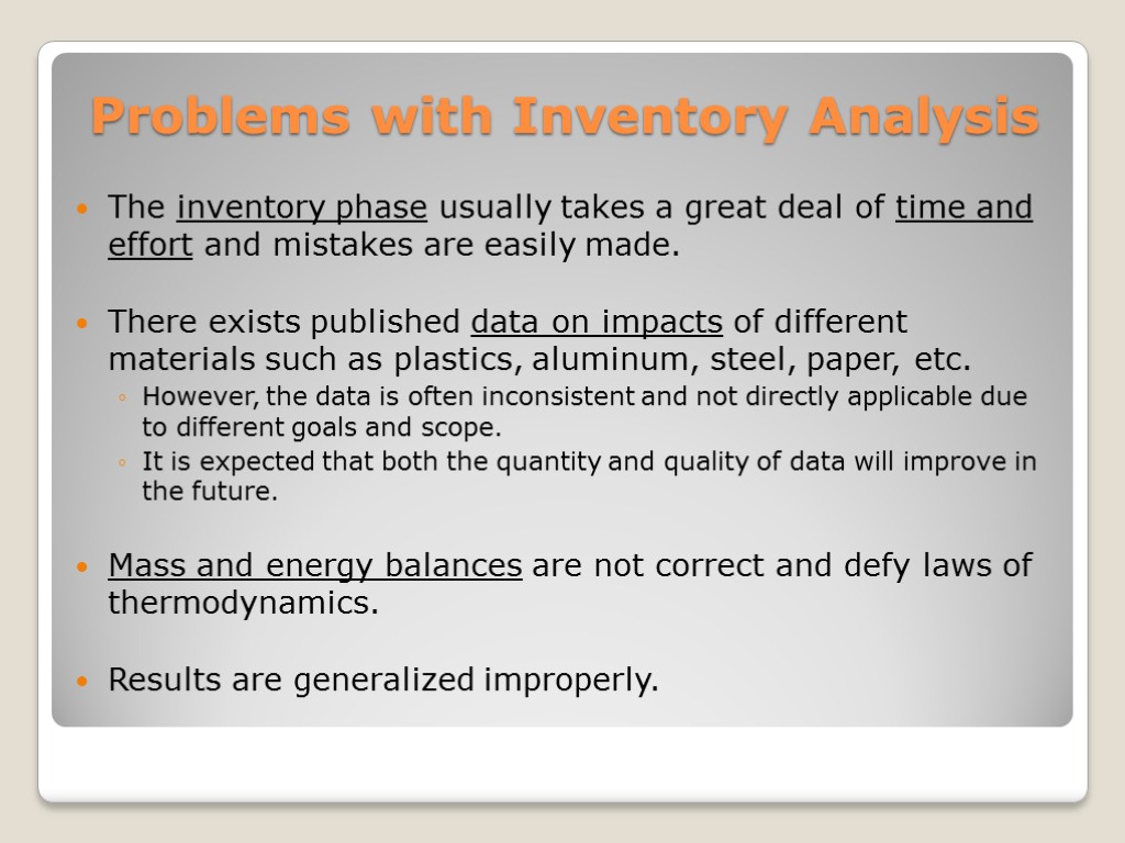 Problems with Inventory Analysis The inventory phase usually takes a great deal of time